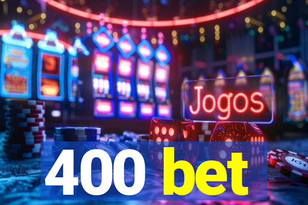 400 bet